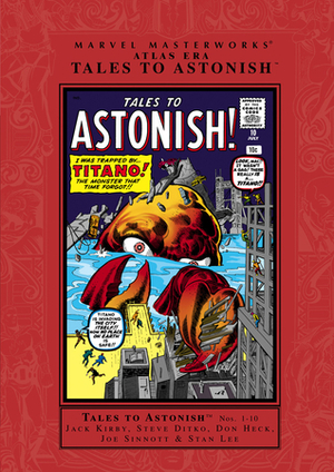 Marvel Masterworks: Atlas Era Tales to Astonish, Vol. 1 by Steve Ditko, Don Heck, Joe Sinnott, John Buscema, Al Williamson, Stan Lee, Jack Kirby