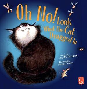Oh No! Look What the Cat Dragged in by Joy H. Davidson