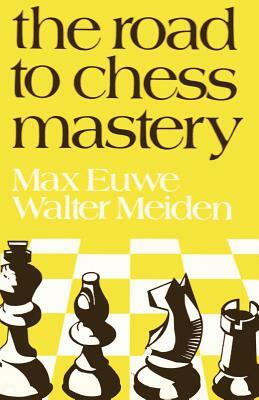 The Road to Chess Mastery by Walter Meiden, Max Euwe