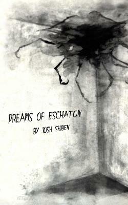 Dreams of Eschaton by Josh Shiben