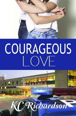 Courageous Love by Kc Richardson