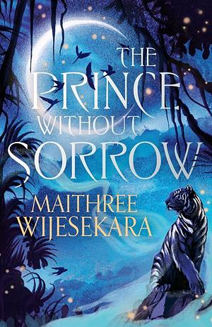 The Prince Without Sorrow by Maithree Wijesekara