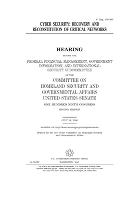 Cyber security: recovery and reconstitution of critical networks by United States Congress, United States Senate, Committee on Homeland Security (senate)