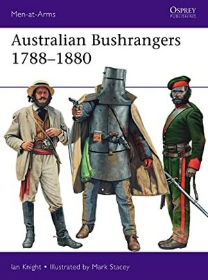 Australian Bushrangers 1788–1880 by Mark Stacey, Ian Knight