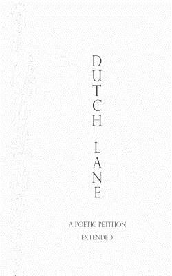 Dutch Lane: A Poetitic Petition Extended by Ai