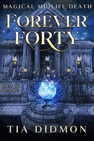 Forever Forty by Tia Didmon