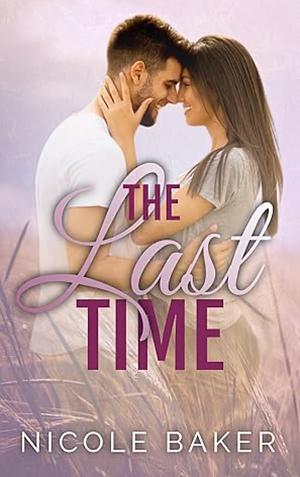 The Last Time by Nicole Baker