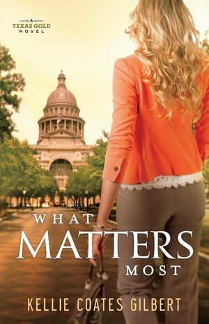 What Matters Most by Kellie Coates Gilbert