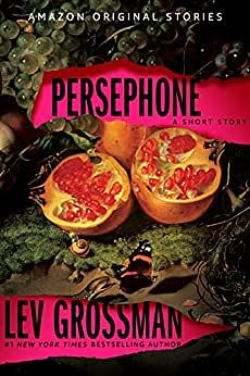 Persephone by Lev Grossman