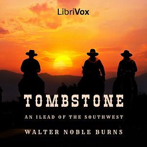 Tombstone: An Iliad of the Southwest by Walter Noble Burns