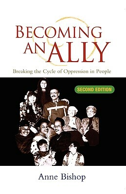 Becoming an Ally: Breaking the Cycle of Oppression by Anne Bishop