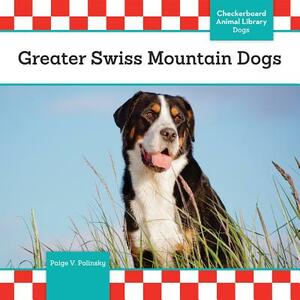 Greater Swiss Mountain Dogs by Paige V. Polinsky