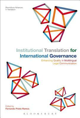 Institutional Translation for International Governance: Enhancing Quality in Multilingual Legal Communication by 