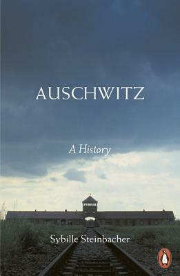 Auschwitz: A History by Sybille Steinbacher