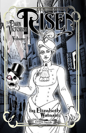 The Dark Victorian: Risen Volume One by Elizabeth Watasin