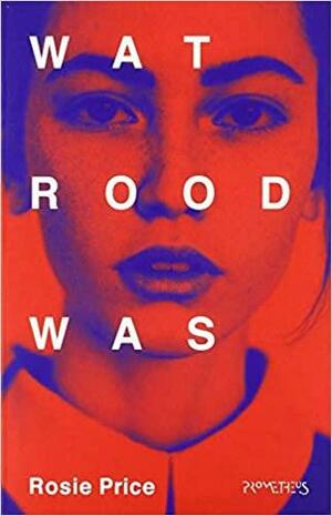 Wat rood was by Rosie Price