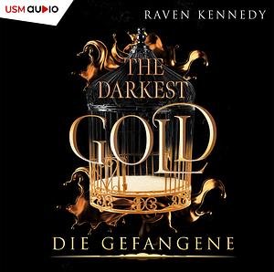The Darkest Gold - Die Gefangene by Raven Kennedy