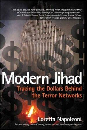 Modern Jihad: Tracing the Dollars Behind the Terror Networks by Loretta Napoleoni