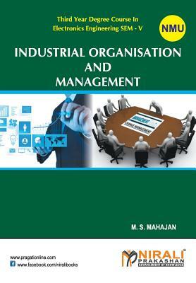 Industrial Organisation And Management by M. S. Mahajan, Na