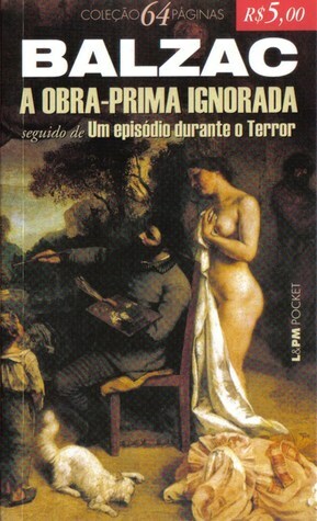 A Obra-Prima Ignorada by Honoré de Balzac