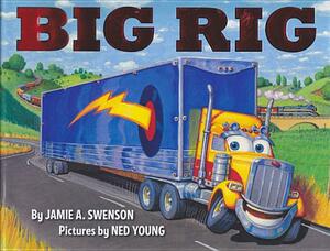 Big Rig (1 Hardcover/1 CD) by Jamie A. Swenson