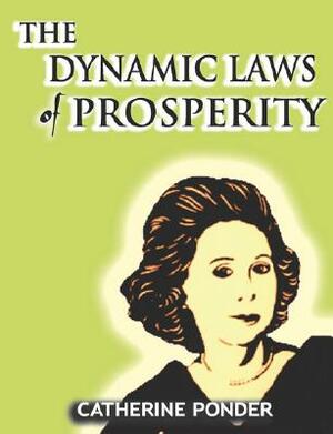 The Dynamic Laws of Prosperity by Catherine Ponder