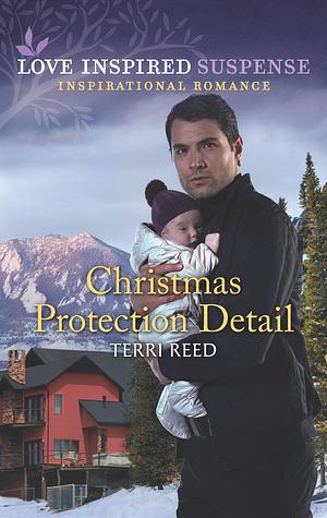 Christmas Protection Detail: A Winter Romantic Suspense by Terri Reed, Terri Reed