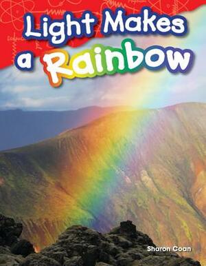 Light Makes a Rainbow (Library Bound) by Sharon Coan