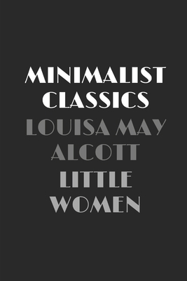 Little Women (Minimalist Classics) by Louisa May Alcott