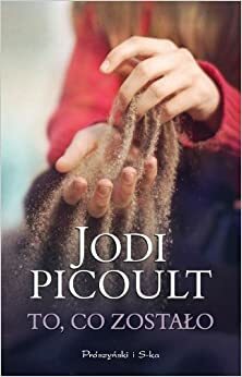 To, co zostało by Jodi Picoult