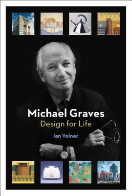 Michael Graves: Design for Life by Ian Volner