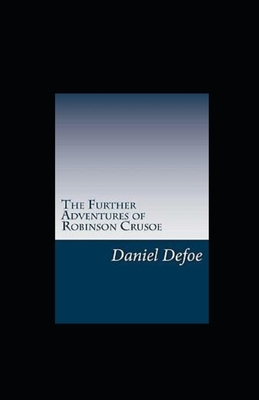 The Further Adventures of Robinson Crusoe Illustrated by Daniel Defoe