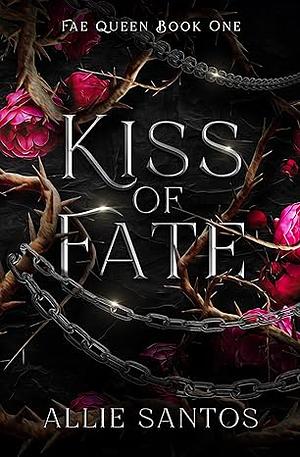 Kiss of Fate by Allie Santos