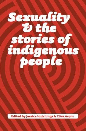 Sexuality and the Stories of Indigenous People by Jessica Hutchings