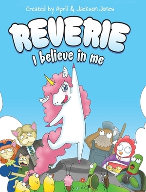 Reverie: I Believe In Me by April Jones, Jackson Jones