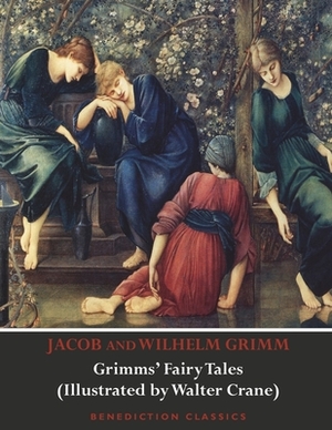 Grimms' Fairy Tales (Illustrated by Walter Crane) by Jacob Grimm, Walter Crane, Wilhelm Grimm
