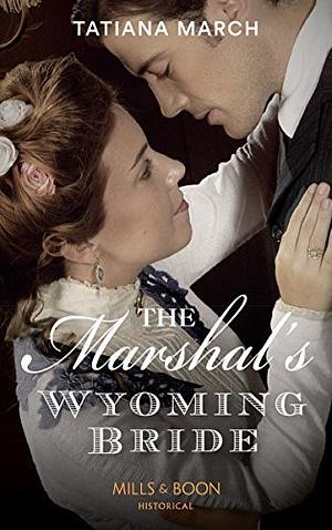 The Marshal's Wyoming Bride by Tatiana March