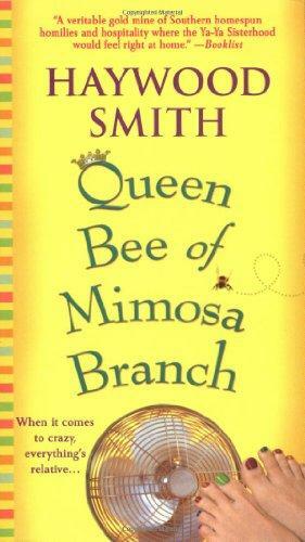 Queen Bee of Mimosa Branch: A Novel by Haywood Smith