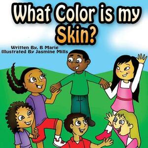 What Color is My Skin? by B. Marie