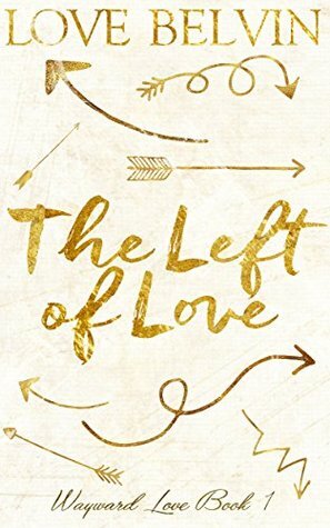 The Left of Love by Love Belvin