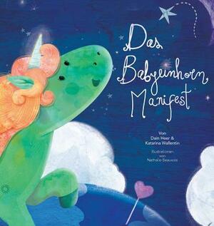 Das Babyeinhorn-Manifest by Katarina Wallentin, Dain Heer