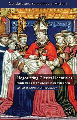 Negotiating Clerical Identities: Priests, Monks and Masculinity in the Middle Ages by 