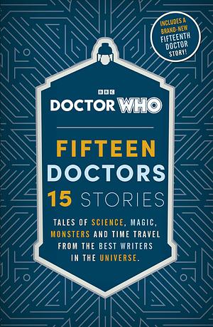 Doctor Who: Fifteen Doctors 15 Stories by Doctor Who