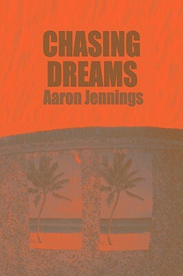Chasing Dreams by Aaron Jennings