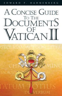 A Concise Guide to the Documents of Vatican II by Edward P. Hahnenberg