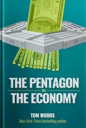 The Pentagon vs. the Economy by Thomas E. Woods Jr.