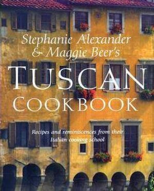 Tuscan Cookbook by Maggie Beer, Stephanie Alexander