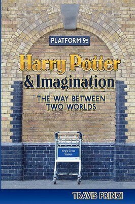Harry Potter & Imagination: The Way Between Two Worlds by Travis Prinzi