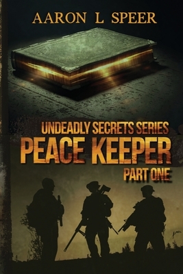 Peace Keeper: Part One by Aaron L. Speer