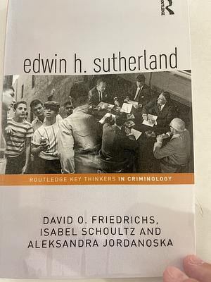 Edwin H. Sutherland  by David O. Friedrichs, Isabel Schoultz, Aleksandra Jordanoska